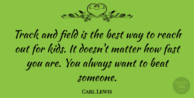Carl Lewis Quote About Kids, Track, Want: Track And Field Is The...