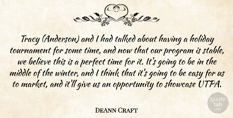 DeAnn Craft Quote About Believe, Easy, Holiday, Middle, Opportunity: Tracy Anderson And I Had...