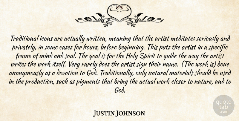 Justin Johnson Quote About Actual, Artist, Bring, Cases, Closer: Traditional Icons Are Actually Written...