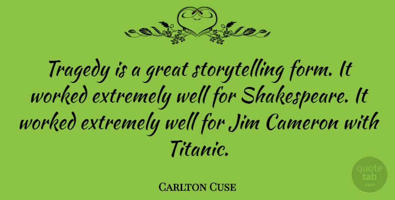 Carlton Cuse Quote About Tragedy, Storytelling, Form: Tragedy Is A Great Storytelling...