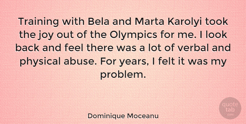 Dominique Moceanu Quote About Years, Joy, Training: Training With Bela And Marta...