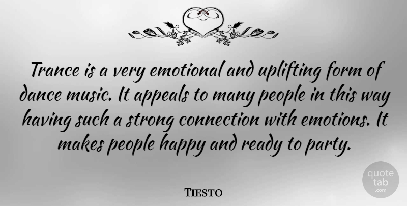 Tiesto Quote About Uplifting, Strong, Party: Trance Is A Very Emotional...