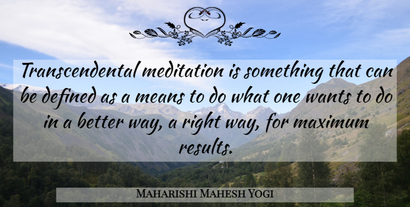 Maharishi Mahesh Yogi Quote About Mean, Meditation, Want: Transcendental Meditation Is Something That...