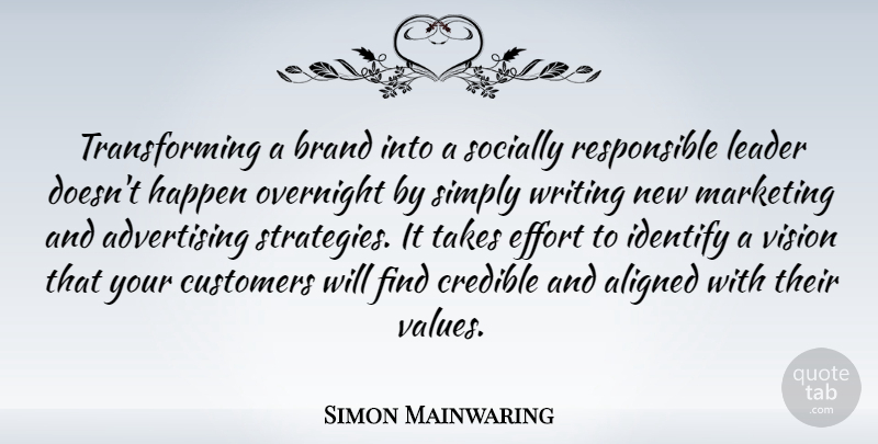 Simon Mainwaring Quote About Writing, Effort, Leader: Transforming A Brand Into A...