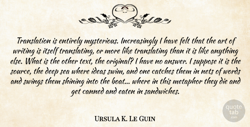 Ursula K. Le Guin Quote About Art, Writing, Swings: Translation Is Entirely Mysterious Increasingly...