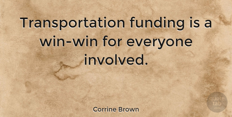 Corrine Brown Quote About undefined: Transportation Funding Is A Win...