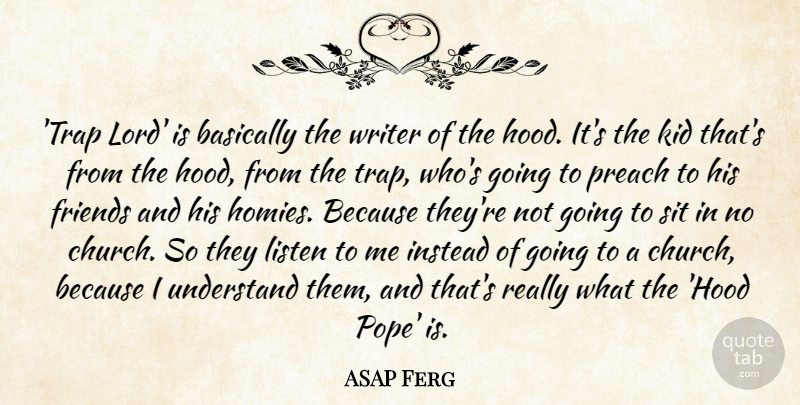 ASAP Ferg Quote About Basically, Instead, Kid, Preach, Sit: Trap Lord Is Basically The...