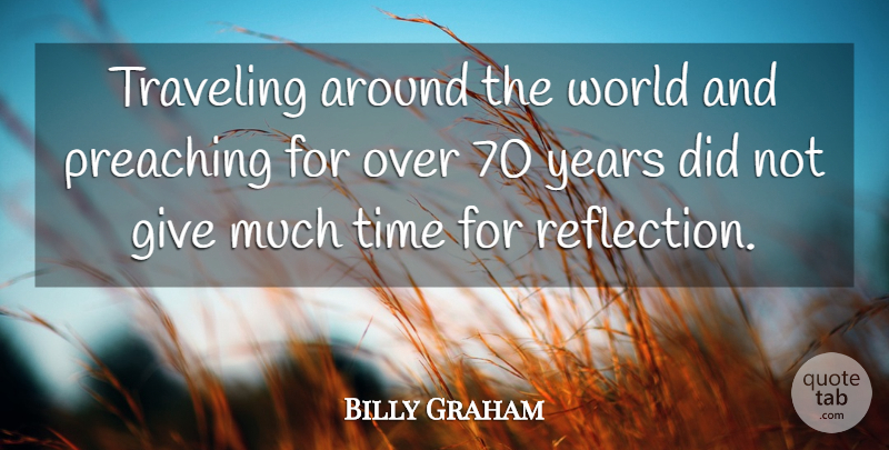 Billy Graham Quote About Time, Traveling: Traveling Around The World And...