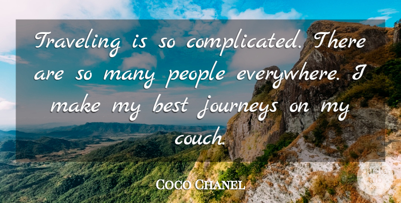 Coco Chanel Quote About Travel, Journey, People: Traveling Is So Complicated There...