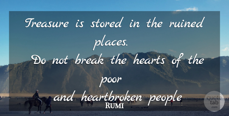 Rumi Quote About Heartbroken, People, Treasure: Treasure Is Stored In The...