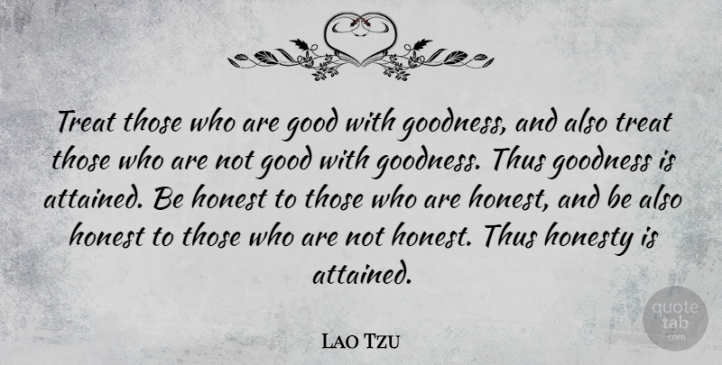 Lao Tzu Quote About Good, Goodness, Irish Poet, Thus: Treat Those Who Are Good...