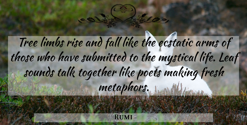 Rumi Quote About Fall, Tree, Together: Tree Limbs Rise And Fall...