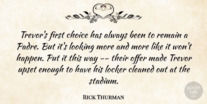 Rick Thurman Quote About Choice, Cleaned, Locker, Looking, Offer: Trevors First Choice Has Always...