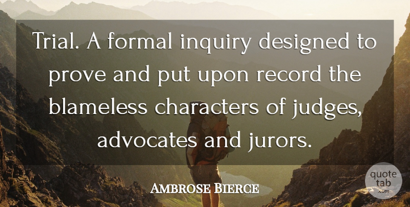 Ambrose Bierce Quote About Character, Judging, Records: Trial A Formal Inquiry Designed...