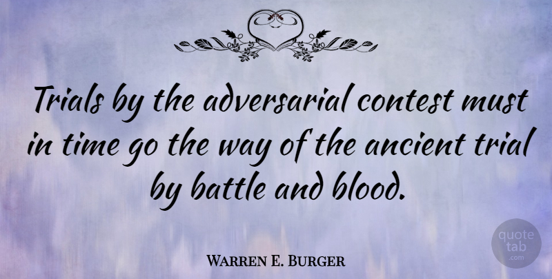 Warren E. Burger Quote About Blood, Battle, Trials: Trials By The Adversarial Contest...