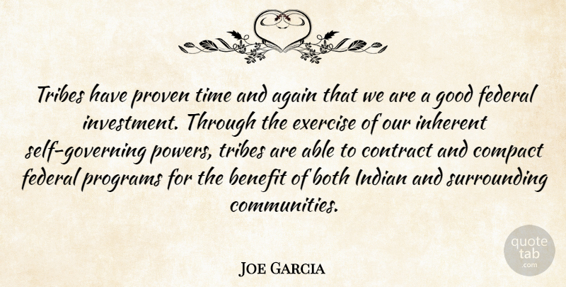 Joe Garcia Quote About Again, Benefit, Both, Compact, Contract: Tribes Have Proven Time And...
