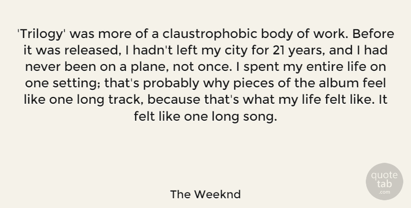 The Weeknd Quote About Album, Body, Entire, Felt, Left: Trilogy Was More Of A...