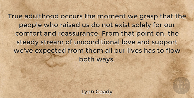 Lynn Coady Quote About Adulthood, Both, Comfort, Exist, Expected: True Adulthood Occurs The Moment...