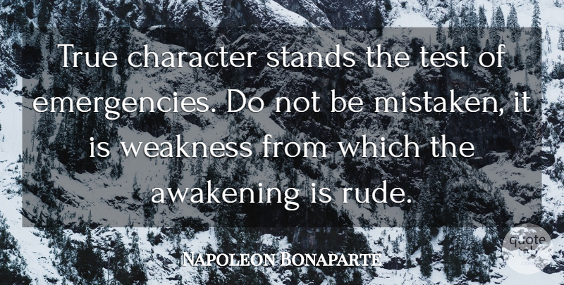 Napoleon Bonaparte Quote About Character, Rude, Awakening: True Character Stands The Test...