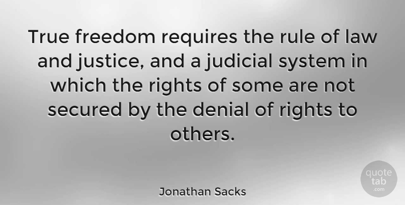 Jonathan Sacks Quote About Law, Rights, Justice: True Freedom Requires The Rule...
