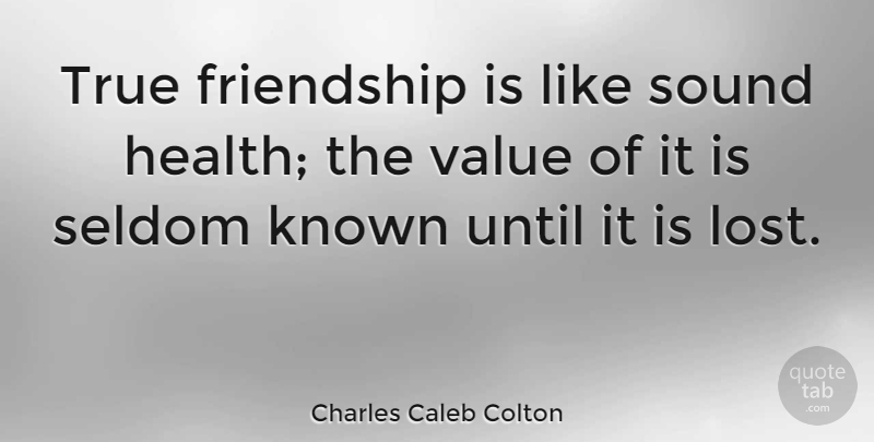 Charles Caleb Colton Quote About Motivational, Best Friend, Friendship: True Friendship Is Like Sound...