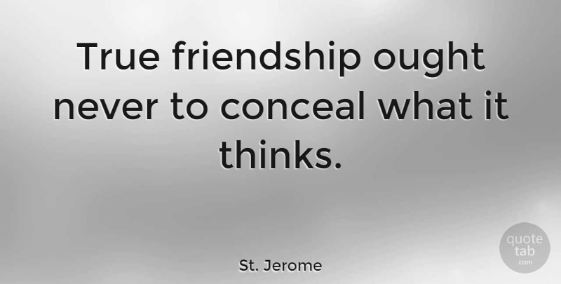 St. Jerome Quote About Friendship, Thinking, Catholic: True Friendship Ought Never To...