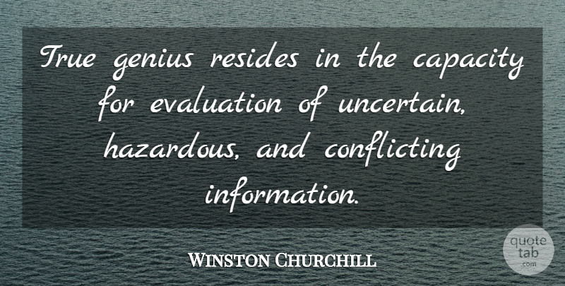 Winston Churchill Quote About Decision, Information, Evaluation: True Genius Resides In The...