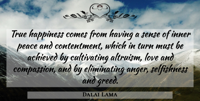Dalai Lama Quote About Compassion, Greed, Inner Peace: True Happiness Comes From Having...