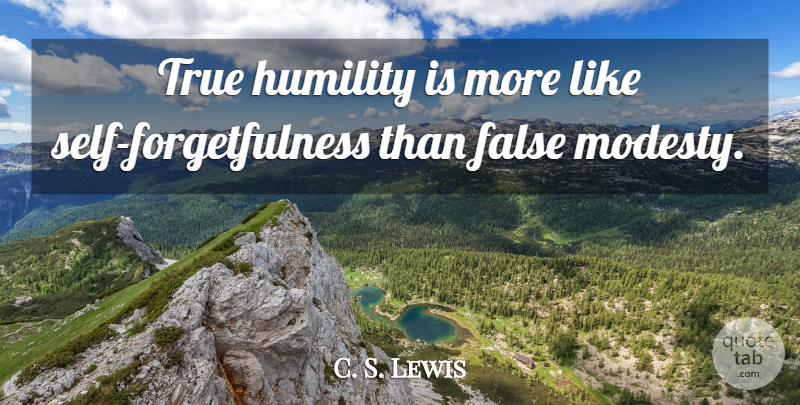 C. S. Lewis Quote About Christian, Humility, Self: True Humility Is More Like...