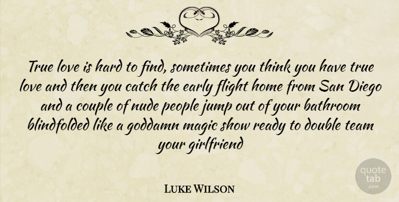 Luke Wilson Quote About Girlfriend, Couple, Team: True Love Is Hard To...