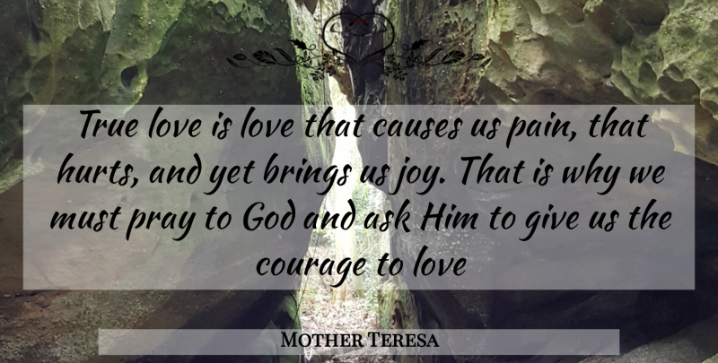 Mother Teresa Quote About Hurt, Pain, Love Is: True Love Is Love That...
