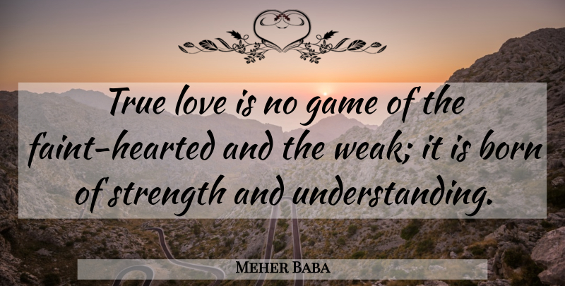 Meher Baba Quote About Best Friend, Love Is, Games: True Love Is No Game...