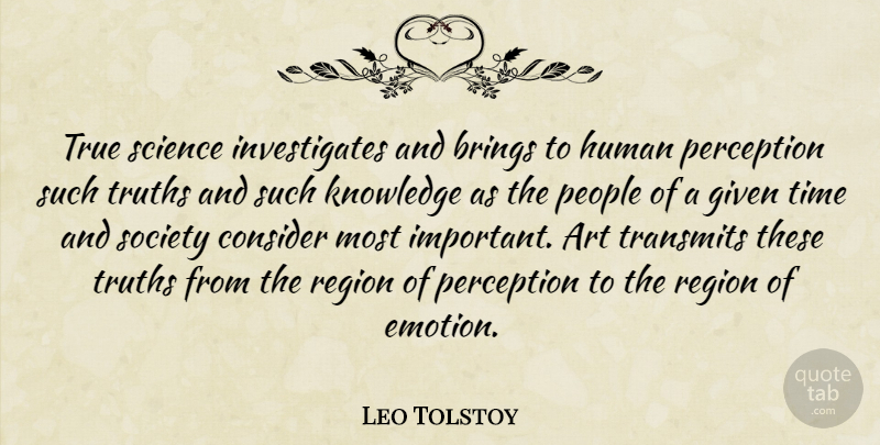 Leo Tolstoy Quote About Art, People, Perception: True Science Investigates And Brings...
