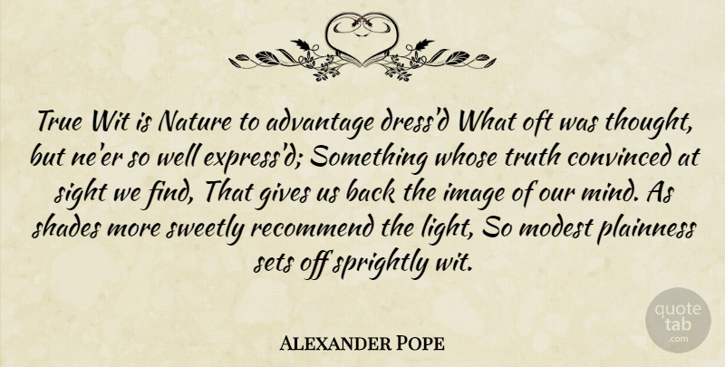 Alexander Pope Quote About Light, Sight, Giving: True Wit Is Nature To...