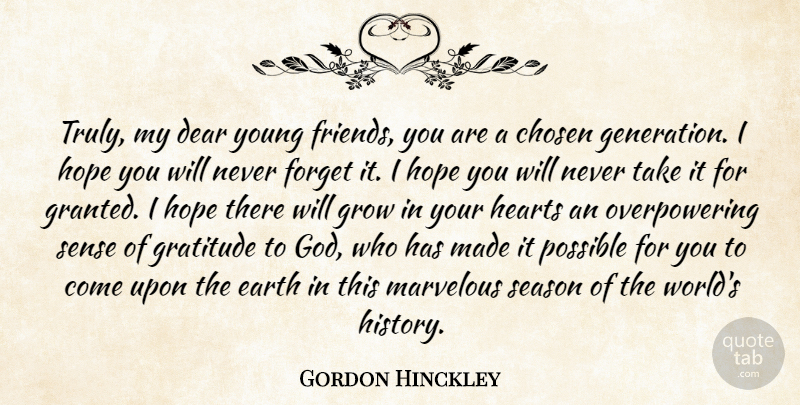 Gordon B. Hinckley Quote About Gratitude, Heart, Young Friends: Truly My Dear Young Friends...