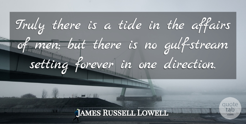 James Russell Lowell Quote About Life, Men, One Direction: Truly There Is A Tide...