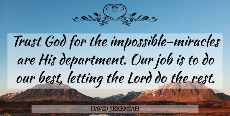 David Jeremiah Quote About God, Christian, Jobs: Trust God For The Impossible...