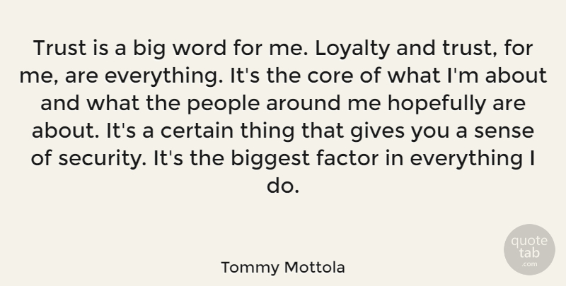 Tommy Mottola Quote About Loyalty, People, Giving: Trust Is A Big Word...