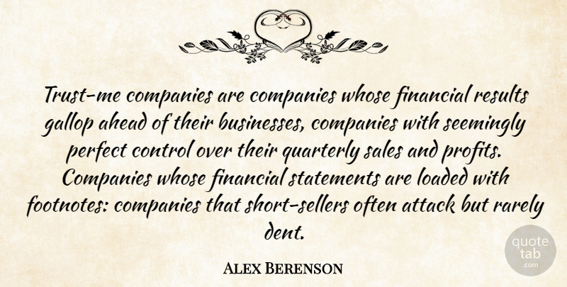 Alex Berenson Quote About Ahead, Attack, Companies, Loaded, Perfect: Trust Me Companies Are Companies...