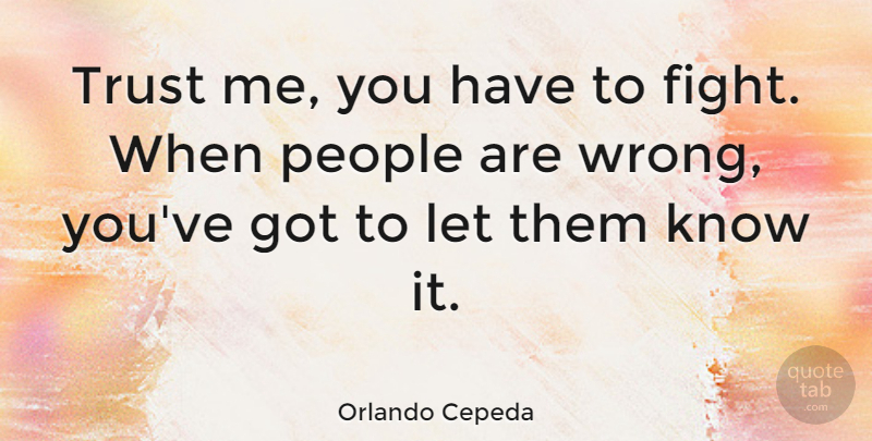 Orlando Cepeda Quote About People, Trust: Trust Me You Have To...