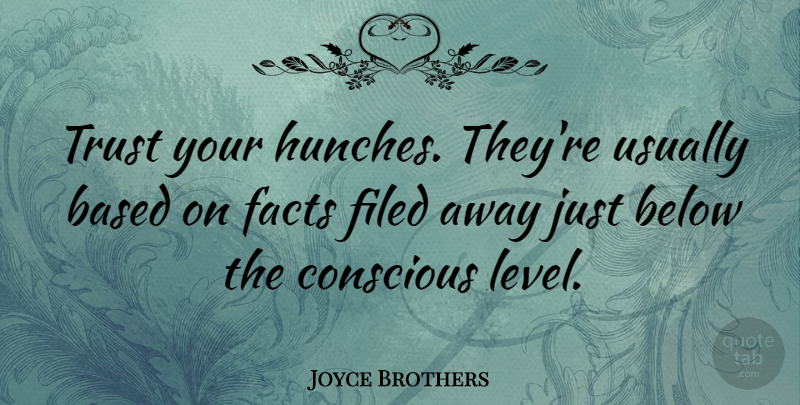 Joyce Brothers Quote About Life, Motivational, Trust: Trust Your Hunches Theyre Usually...