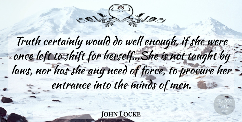 John Locke Quote About Truth, Men, Law: Truth Certainly Would Do Well...