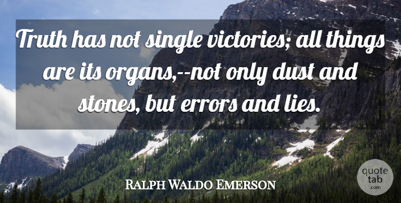 Ralph Waldo Emerson Quote About Truth, Lying, Dust: Truth Has Not Single Victories...