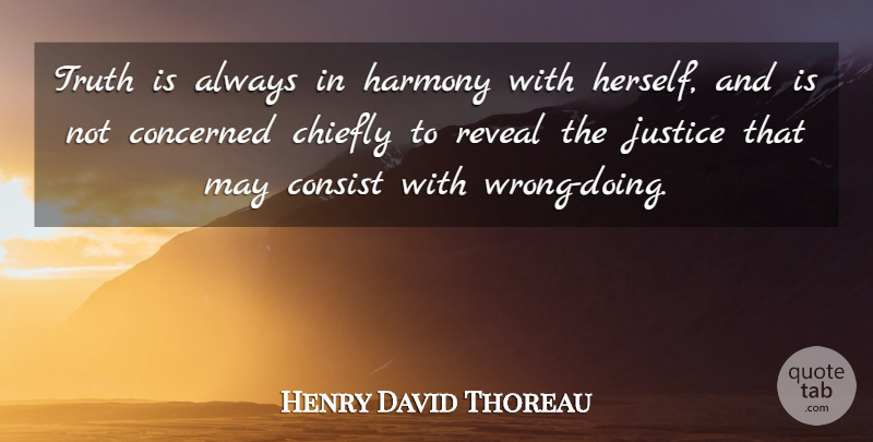 Henry David Thoreau Quote About Inspirational, Justice, May: Truth Is Always In Harmony...