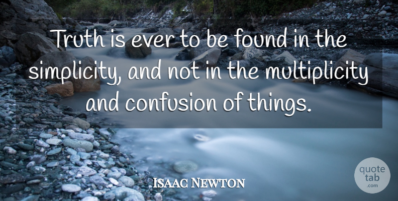 Isaac Newton Quote About Math, Confusion, Simplicity: Truth Is Ever To Be...