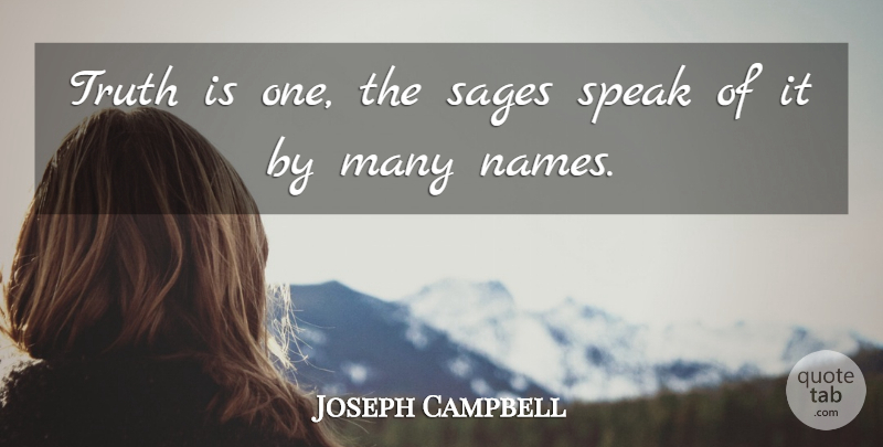 Joseph Campbell Quote About Inspiration, Names, Addiction: Truth Is One The Sages...