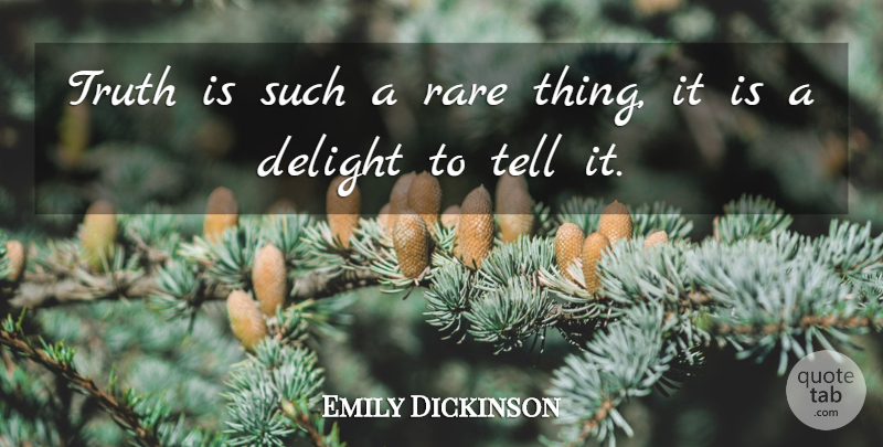 Emily Dickinson Quote About Delight, Rare, Truth: Truth Is Such A Rare...