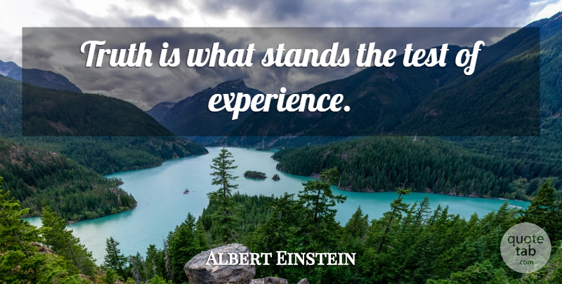 Albert Einstein Quote About Wise, Funny Inspirational, Truth: Truth Is What Stands The...