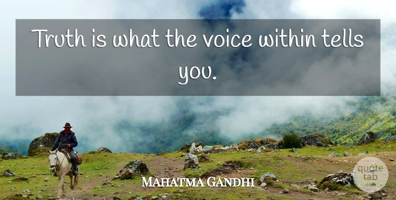 Mahatma Gandhi Quote About Voice, Truth Is: Truth Is What The Voice...