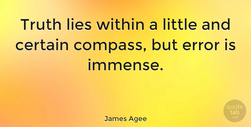 James Agee Quote About Lying, Errors, Littles: Truth Lies Within A Little...